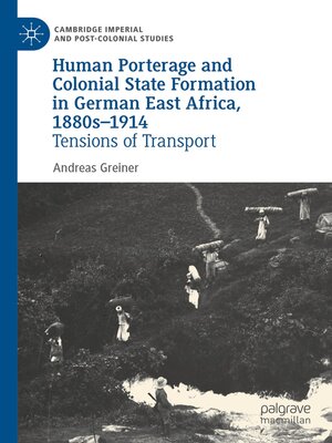 cover image of Human Porterage and Colonial State Formation in German East Africa, 1880s–1914